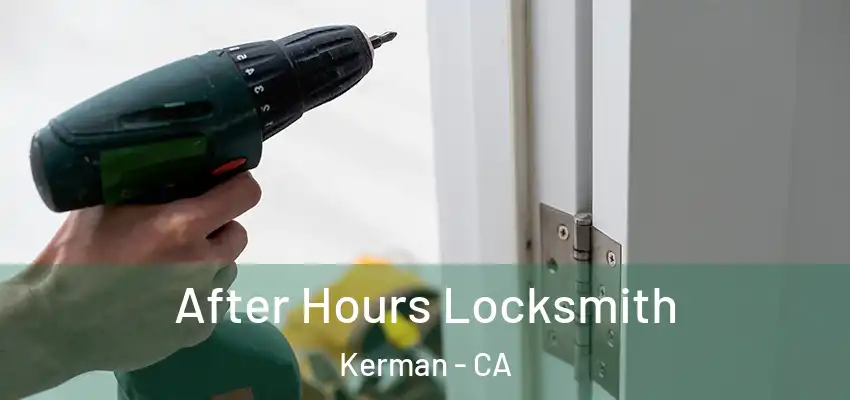  After Hours Locksmith Kerman - CA