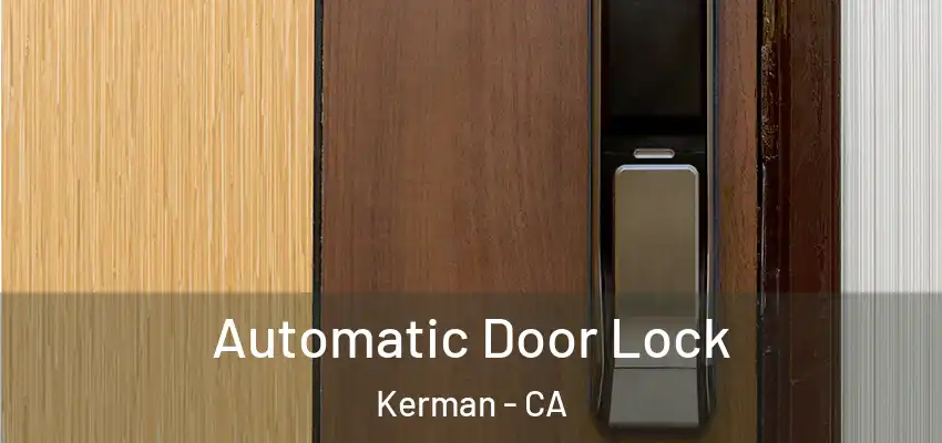  Automatic Door Lock Kerman - CA