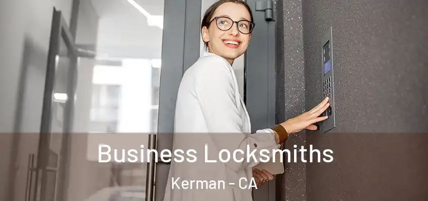  Business Locksmiths Kerman - CA