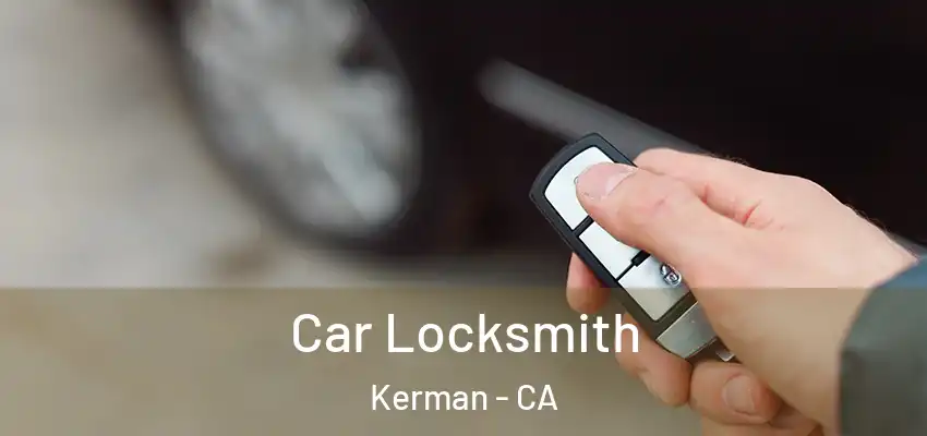  Car Locksmith Kerman - CA