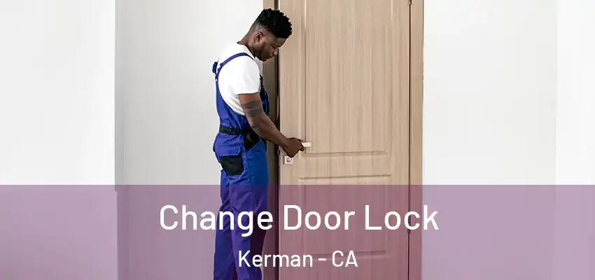  Change Door Lock Kerman - CA