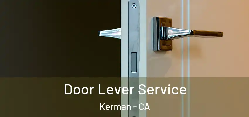  Door Lever Service Kerman - CA