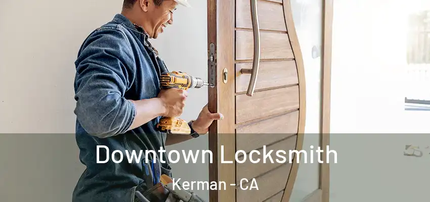  Downtown Locksmith Kerman - CA