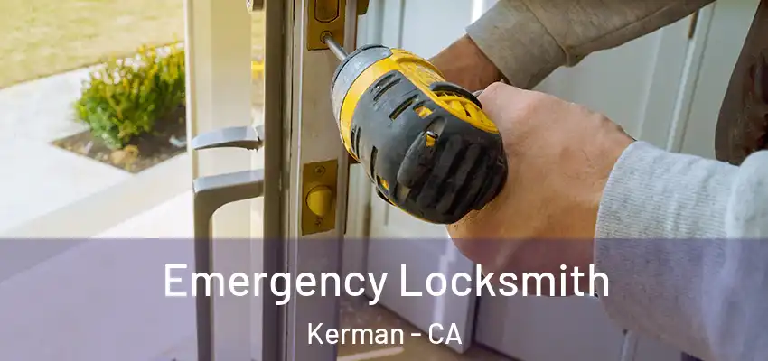  Emergency Locksmith Kerman - CA