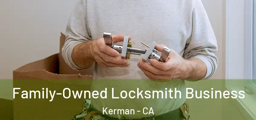 Family-Owned Locksmith Business Kerman - CA
