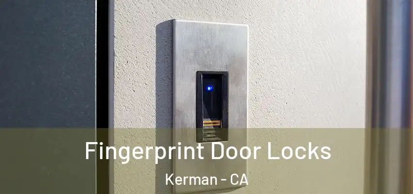  Fingerprint Door Locks Kerman - CA