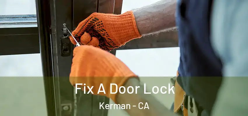  Fix A Door Lock Kerman - CA