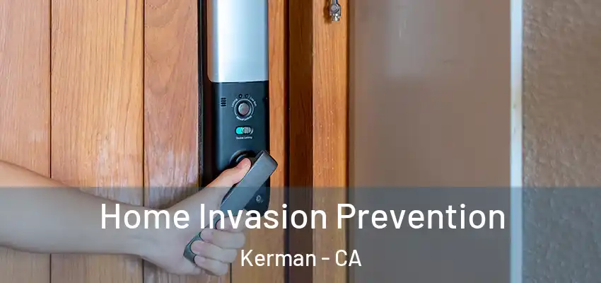  Home Invasion Prevention Kerman - CA