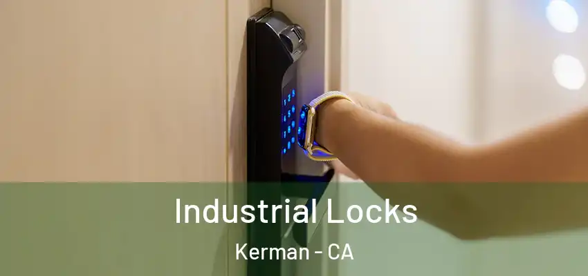  Industrial Locks Kerman - CA