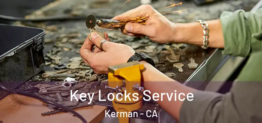  Key Locks Service Kerman - CA