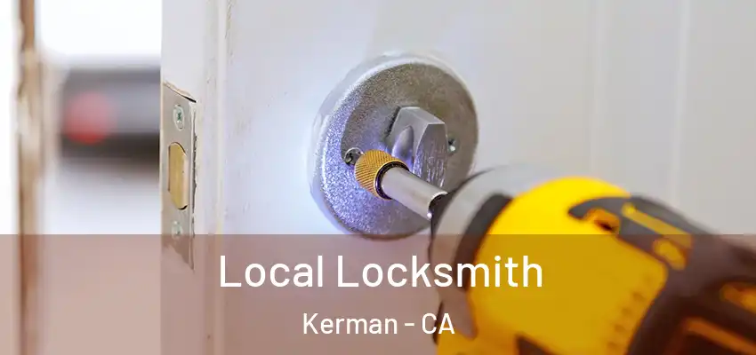  Local Locksmith Kerman - CA