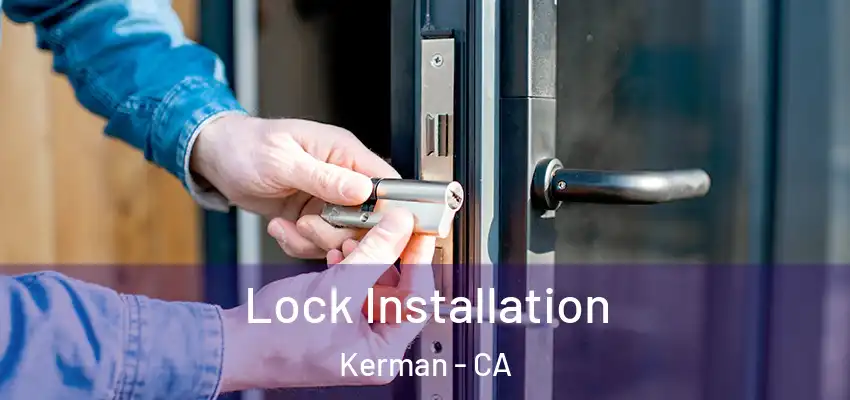  Lock Installation Kerman - CA