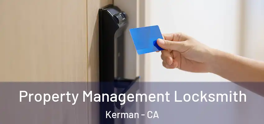  Property Management Locksmith Kerman - CA