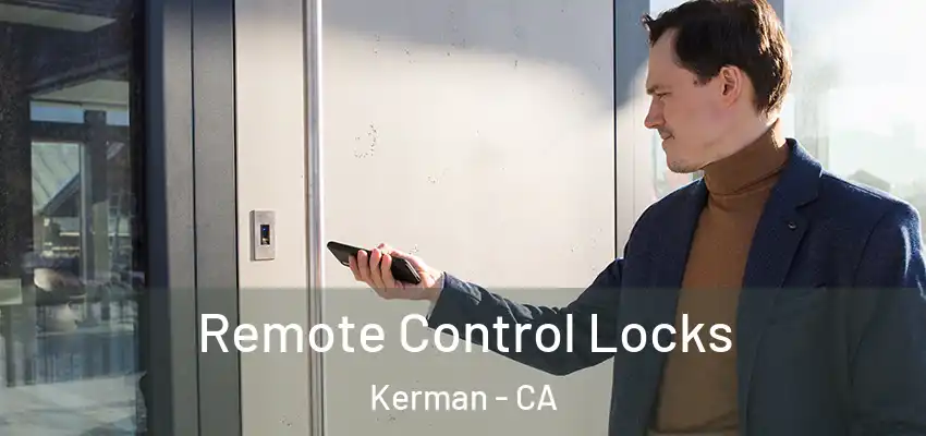  Remote Control Locks Kerman - CA