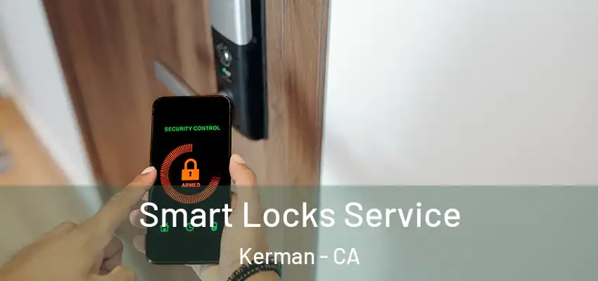  Smart Locks Service Kerman - CA