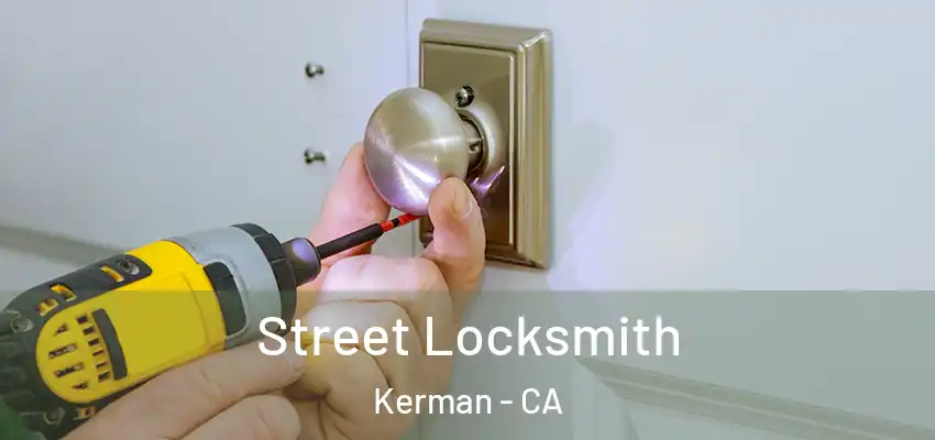  Street Locksmith Kerman - CA
